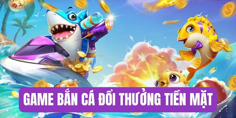 tai game ban ca doi thuong tien mat